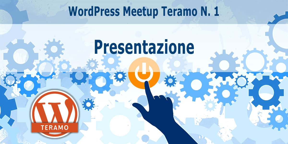 WordPress Meetup Teramo N. 1 - Presentazione ufficiale della Community