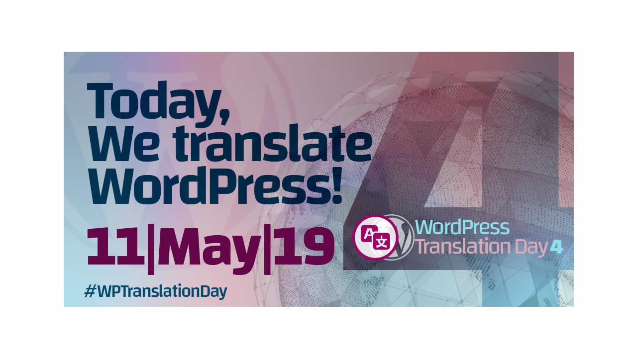 WP Translation Day 4 oggi traduciamo WordPress - titolo con data 11 maggio 2019 su metà mappamondo chiaro stilizzato con logo Team Polyglots